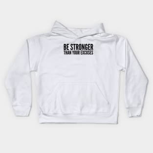 Be Stronger Than Your Excuses - Motivational Words Kids Hoodie